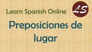 SPANISH PREPOSITIONS of LOCATION 👩‍💻 SPANISH PREPOSITIONS of PLACE  PREPOSICIONES DE LUGAR [upl. by Lenra]