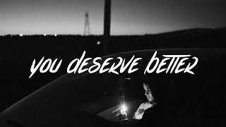 James Arthur  You Deserve Better Lyrics [upl. by Bellamy]