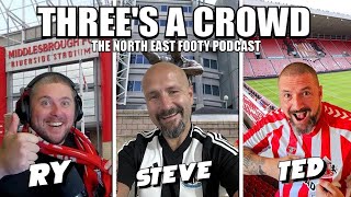 Threes a Crowd  North East Football Podcast [upl. by Derna]