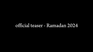 official teaser  Ramadan 2024 [upl. by Anh]