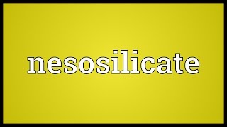 Nesosilicate Meaning [upl. by Sternberg]