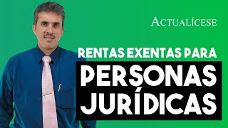 Rentas exentas para personas jurídicas [upl. by Oterol]