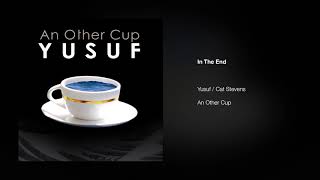 Yusuf  Cat Stevens – In The End  An Other Cup [upl. by Junia]