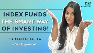 The Smart Way of Investing with Index Funds  Sumana Datta  OneStepAhead  DSP Mutual Fund [upl. by Choong]