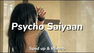 Psycho Saiyaan  Sped up amp Reverb  Saaho  Prabhas Shraddha Kapoor  Tanishk Bagchi [upl. by Kenti]