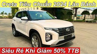 Creta Tiêu Chuẩn 2024 Lăn Bánh  Siêu Rẻ Khi Giảm 50 Thuế Trước Bạ  XE Hyundai [upl. by Ahsenad237]