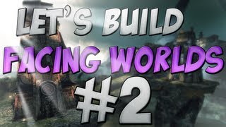 Lets Build Facing Worlds 2 [upl. by Aleekat727]