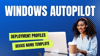 Windows Autopilot Deployment Profiles Device Name Template  studywithpeter [upl. by Padget]