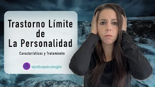 Trastorno Límite de la Personalidad Características y Tratamiento del TLP [upl. by Ennovihs]