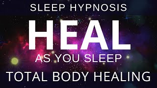 HEAL Sleep Hypnosis  All Night Total Body Healing with Full Body Relaxation  Sleep Meditation [upl. by Conrade216]