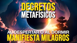 🚀 Decretos Metafísicos para MANIFESTAR MILAGROS  Escucha al Despertar o al ir a Dormir [upl. by Yerffoej903]