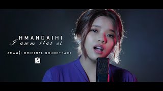 Hmangaihi  I Awm Tlat Si Amawii OST Official Video [upl. by Asiram]