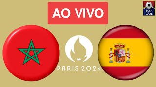 MARROCOS X ESPANHA AO VIVO  SIMIFINAL DO FUTEBOL MASCULINO DA OLIMÃADAS DE PARIS  NARRAÃ‡ÃƒO [upl. by Virgilia]