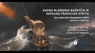 Paskaita Klaipėdoje „Audrų blaškoma Bažnyčia ir Katalikų Tradicijos ateitis“ [upl. by Altheta402]