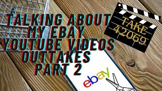 🤣 Talking About My eBay YouTube Videos Outtakes Part 2 [upl. by Sara-Ann]