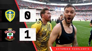 EXTENDED HIGHLIGHTS Leeds United 01 Southampton  Championship playoff final [upl. by Hermes508]