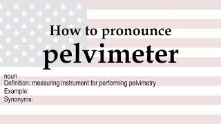 How to pronounce pelvimeter  meaning [upl. by Aleirbag]