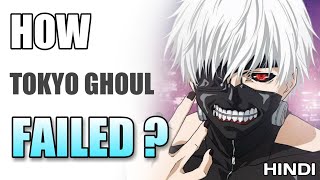 How Tokyo Ghoul Failed  Hindi [upl. by Neehs]