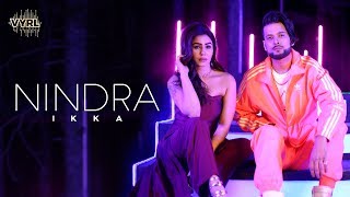 Ikka  Nindra Official Video  Kangna Sharma The PropheC Robby Singh  VYRL Originals [upl. by Suter]