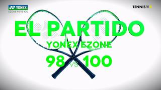 Raqueta YONEX Ezone 98 vs 100  El Partido [upl. by Atirat300]