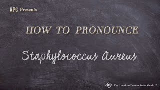 How to Pronounce Staphylococcus Aureus Real Life Examples [upl. by Gabbie451]