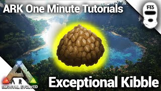 HOW TO MAKE EXCEPTIONAL KIBBLE Ark Survival Evolved One Minute Tutorials [upl. by Guendolen609]