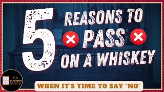 Top 5 Reasons to Pass on a Whiskey  When Its Time to Say NO [upl. by Biagi]