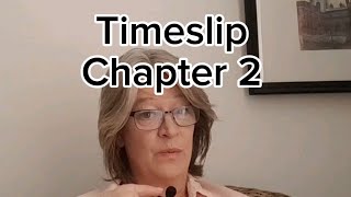 TIMESLIP Chapter 2 [upl. by Ziladnerb]