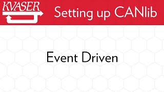 Setting Up CANlib How To Make Your Read Loop Event Driven To Be More Efficient [upl. by Cykana]