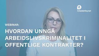 Webinar Hvordan unngå arbeidslivskriminalitet i offentlige kontrakter [upl. by Violante]