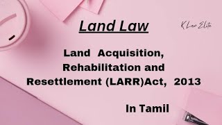 Land Acquisition Rehabilitation and Resettlement Act 2013  LARR Act  Land law  In Tamil [upl. by Bonney]