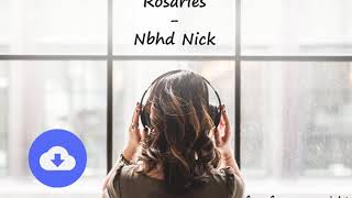 Rosaries  Nbhd Nick [upl. by Yadrahc]