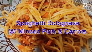 Spaghetti Bolognese W Minced Pork amp Carrots [upl. by Tallou250]