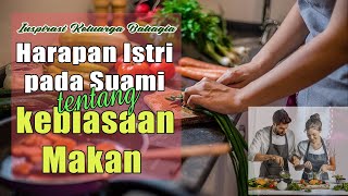 5 Harapan Istri pada Suami tentang Kebiasaan Makan InspirasiKeluargaBahagia [upl. by Attenej]