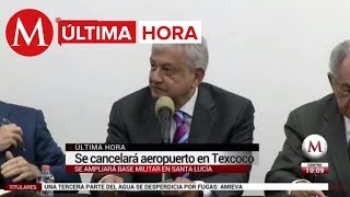 ÚLTIMA HORA AMLO anuncia cancelación del aeropuerto en Texcoco [upl. by Sallie854]