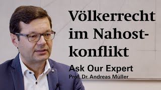 Völkerrecht im Nahostkonflikt  Ask Our Expert Prof Dr Andreas Müller [upl. by Devy]