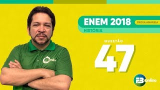 FB Resolve  História  ENEM 2018  Caderno amarelo  Questão 47 [upl. by Nodnyl]