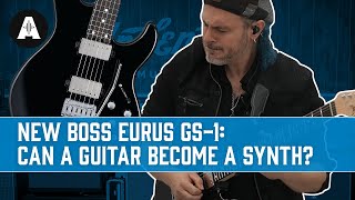 NEW Boss Eurus GS1 Electric Guitar  Can a Guitar Become a Synth [upl. by Analiese845]