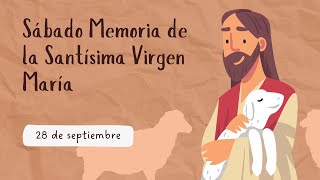 Sábado Memoria de la Santísima Virgen María  28 de septiembre [upl. by Ludewig]