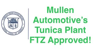 Mullen Automotive Receives FTZ Approval [upl. by Berner]