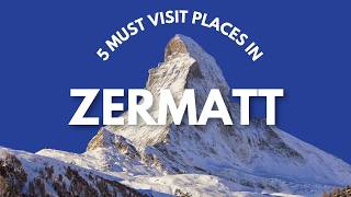 5 Places You MUST NOT MISS in Zermatt 🇨🇭  Switzerland Travel Guide [upl. by Leumas]