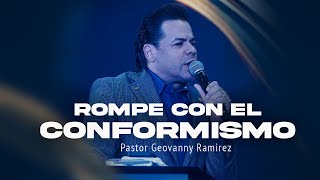 ROMPE EL COMFORMISMO  PASTOR GEOVANNY RAMIREZ [upl. by Arihsaj]