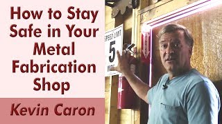 How to Stay Safe in Your Metal Fabrication Shop  Kevin Caron [upl. by Etnaud]