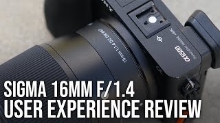 Sigma 16mm f14 User Experience Review  Best Wide Angle Lens for Sony a6000 a6300 a6400 a6500 [upl. by Anaitsirc]