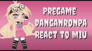 Pregame Danganronpa reacts to Miu  Part 1 of The Pregame Series  My AU  Spoiler Warning ⚠️⚠️ [upl. by Segal]