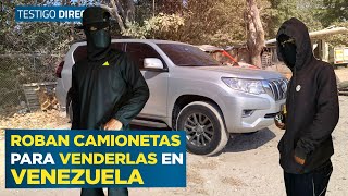 ASÍ ROBAN CAMIONETAS DE LUJO para venderlas en VENEZUELA Los Toyoteros  Testigo Directo [upl. by Katuscha]