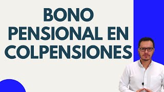 🔴DEVOLUCIÓN DE BONO PENSIONAL EN COLPENSIONES 2021  BONO PENSIONAL EN COLPENSIONES 2021🔴 [upl. by Luce82]