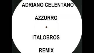 Adriano Celentano  Azzurro  ItaloBros remix [upl. by Waring]