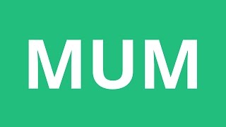 How To Pronounce Mum  Pronunciation Academy [upl. by Eidnak]