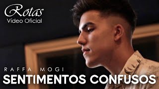 Raffa Mogi  Sentimentos Confusos Vídeo Oficial [upl. by Eerot436]